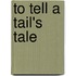 To Tell A Tail's Tale