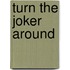 Turn The Joker Around