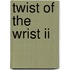 Twist Of The Wrist Ii