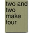 Two and Two Make Four
