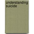 Understanding Suicide
