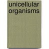 Unicellular Organisms door L. Patricia Kite