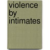 Violence by Intimates door James Alan Fox