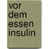 Vor dem Essen Insulin