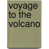 Voyage To The Volcano door Judith Stamper
