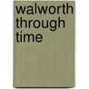 Walworth Through Time by Mark Baxter
