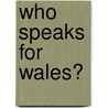 Who Speaks For Wales? by Raymond Williams