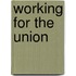 Working For The Union