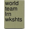 World Team Lrn Wkshts door Zumdahl