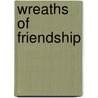Wreaths Of Friendship by Timothy Shay Arthur