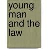 Young Man And The Law door Simeon Eben Baldwin