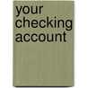 Your Checking Account by Victoria W. Reitz