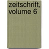 Zeitschrift, Volume 6 by Verein F. Geschichte Und Altertumskunde