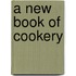 a New Book of Cookery