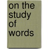 on the Study of Words door Richard Chenevix Trench