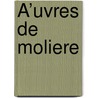 Å’Uvres De Moliere by Moli ere