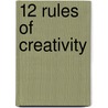 12 Rules Of Creativity door Michael Atavar