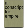 A Conscript for Empire door Philippe