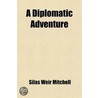 A Diplomatic Adventure by Silas Weir Mitchell