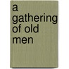 A Gathering of Old Men door Ernest J. Gaines