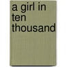 A Girl In Ten Thousand door T.L. Meade