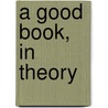A Good Book, in Theory door Alan Sears