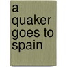 A Quaker Goes to Spain door H.L. Dufour Woolfley