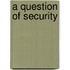A Question Of Security