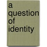 A Question of Identity by Anthea Fraser