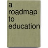 A Roadmap To Education by Dorothy Prokes