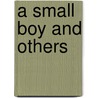 A Small Boy And Others door Henry James