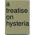 A Treatise on Hysteria