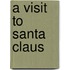 A Visit to Santa Claus