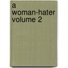 A Woman-Hater Volume 2 door Charles Reade