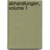 Abhandlungen, Volume 1 by Naturforschende Gesellschaft In Zürich