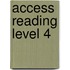 Access Reading Level 4