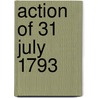 Action of 31 July 1793 door Ronald Cohn