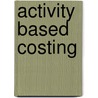 Activity Based Costing by Andreas Leitner