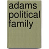 Adams Political Family by Ronald Cohn