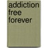 Addiction Free Forever