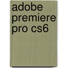 Adobe Premiere Pro Cs6 door Winfried Seimert