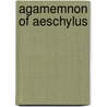 Agamemnon of Aeschylus door John Conington