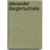 Alexander Dargomyzhsky door Ronald Cohn