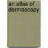 An Atlas of Dermoscopy