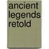 Ancient Legends Retold