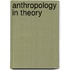 Anthropology In Theory