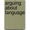 Arguing About Language by Byrne Darragh