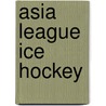 Asia League Ice Hockey door Ronald Cohn