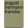 August Hermann Francke door Armin Stein