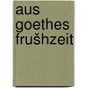 Aus Goethes frušhzeit door Scherer